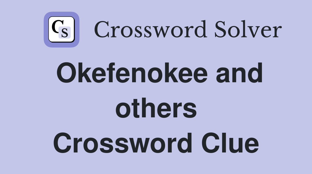 Okefenokee and others Crossword Clue