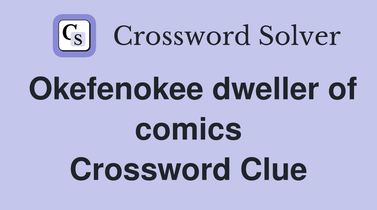 Okefenokee dweller of comics Crossword Clue