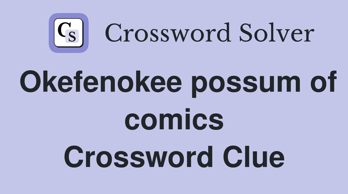 Okefenokee possum of comics Crossword Clue