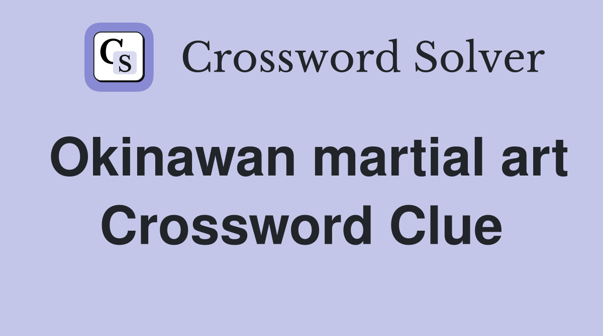 Okinawan martial art Crossword Clue
