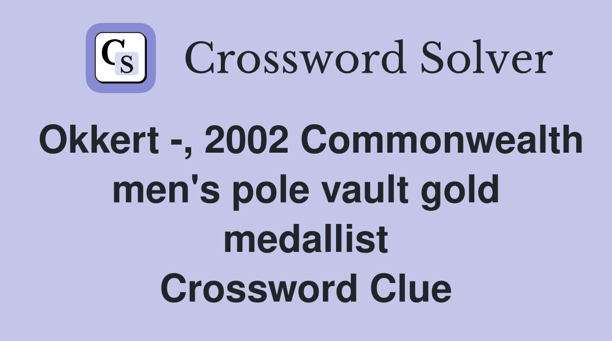 Okkert -, 2002 Commonwealth men's pole vault gold medallist Crossword Clue