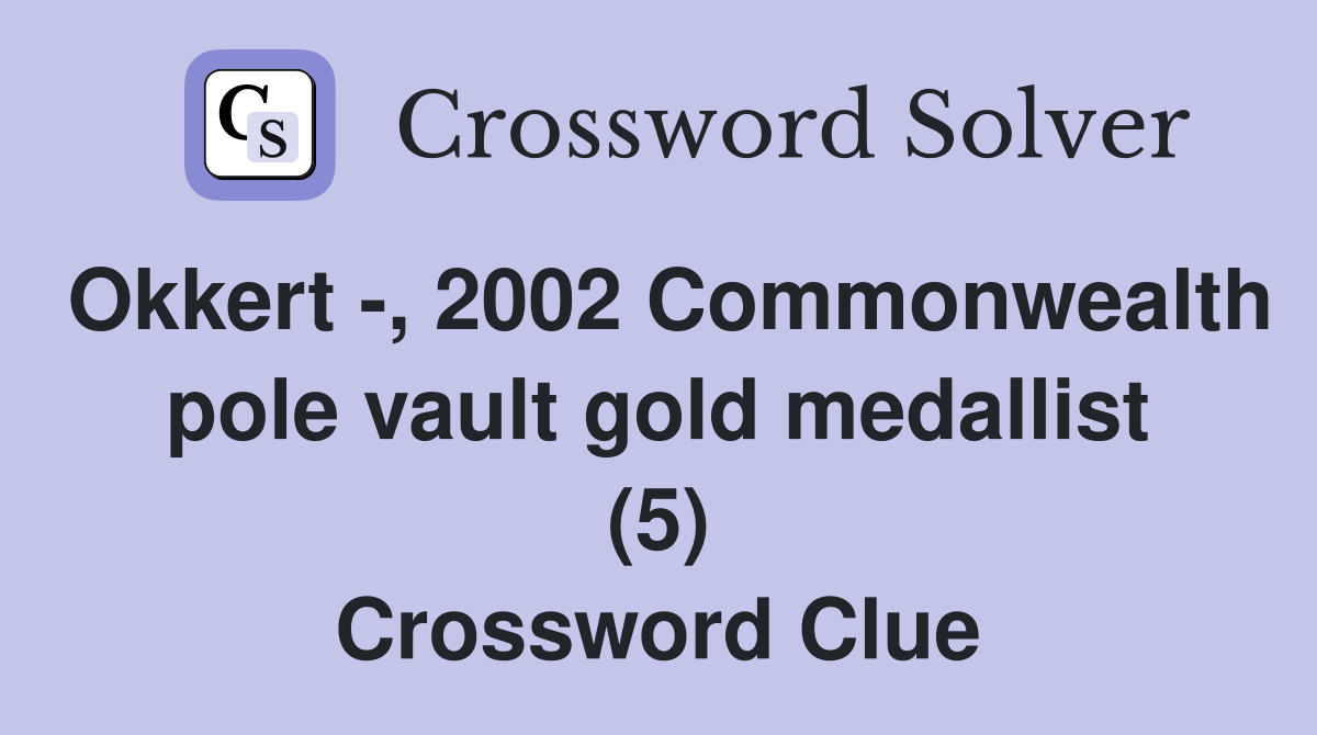 Okkert -, 2002 Commonwealth pole vault gold medallist (5) Crossword Clue