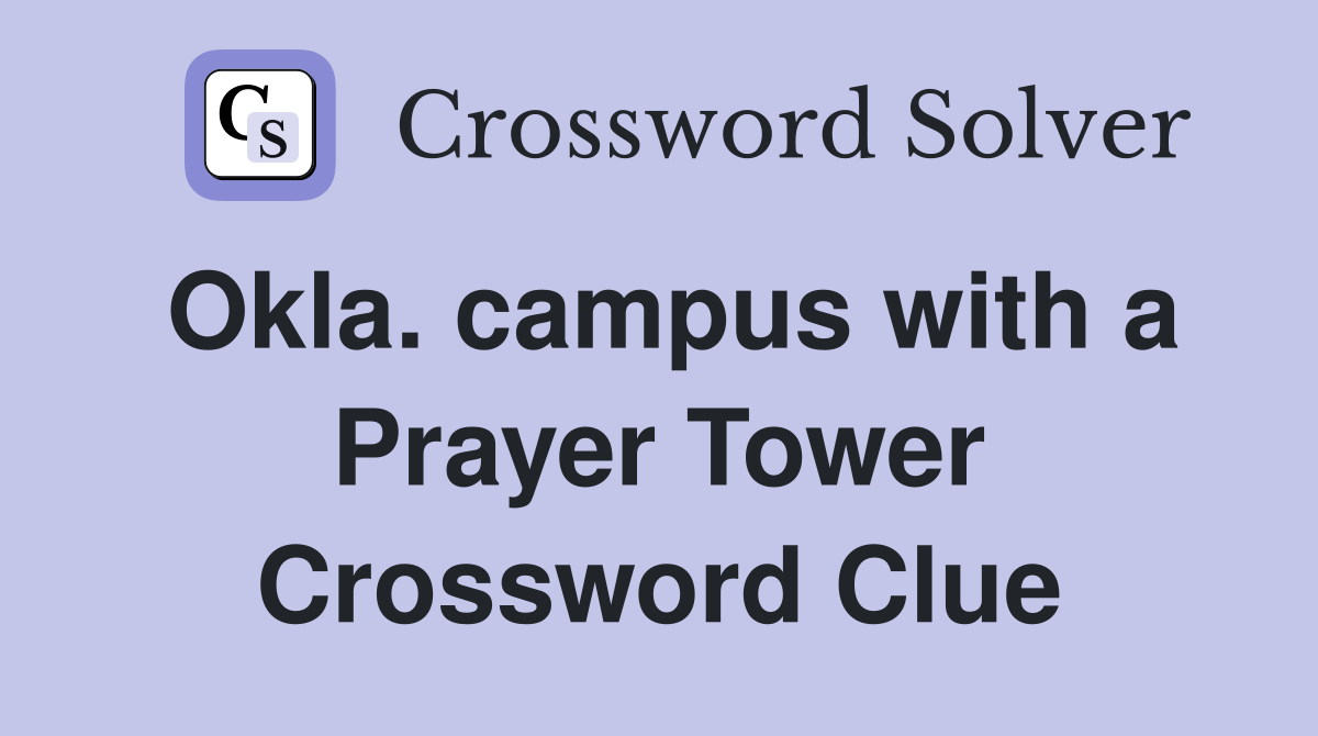 Okla. campus with a Prayer Tower Crossword Clue
