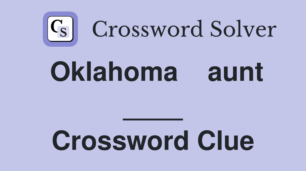 Oklahoma    aunt ____ Crossword Clue
