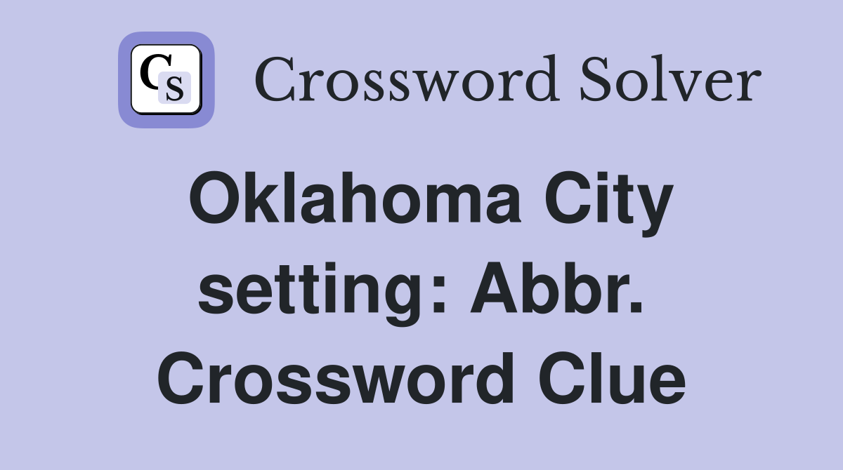 Oklahoma City setting: Abbr. Crossword Clue