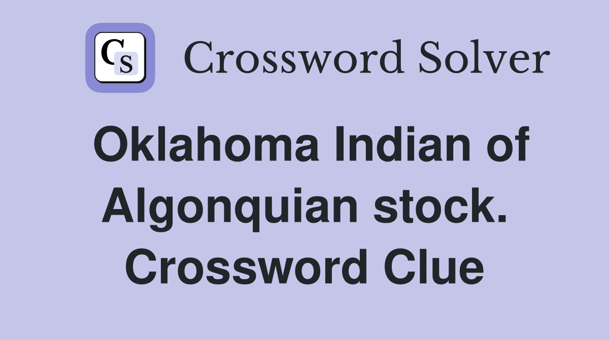 Oklahoma Indian of Algonquian stock. Crossword Clue