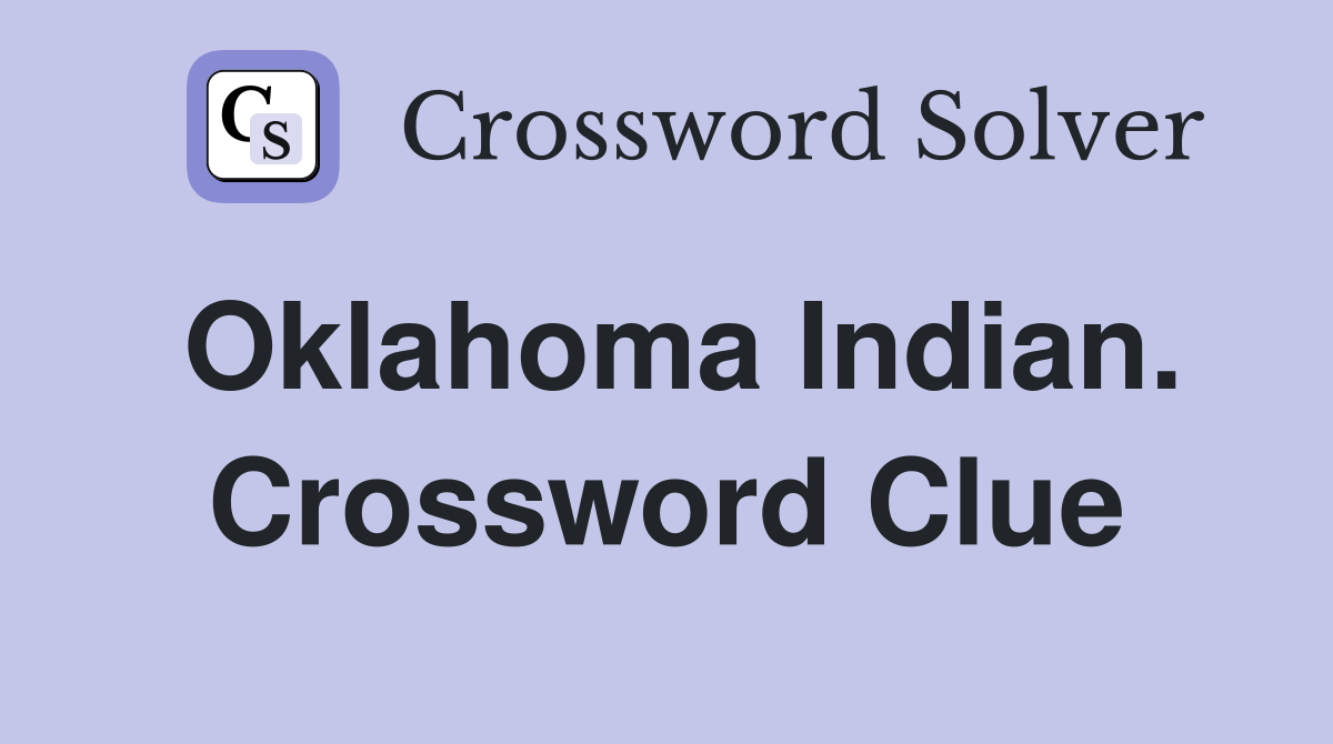 Oklahoma Indian. Crossword Clue