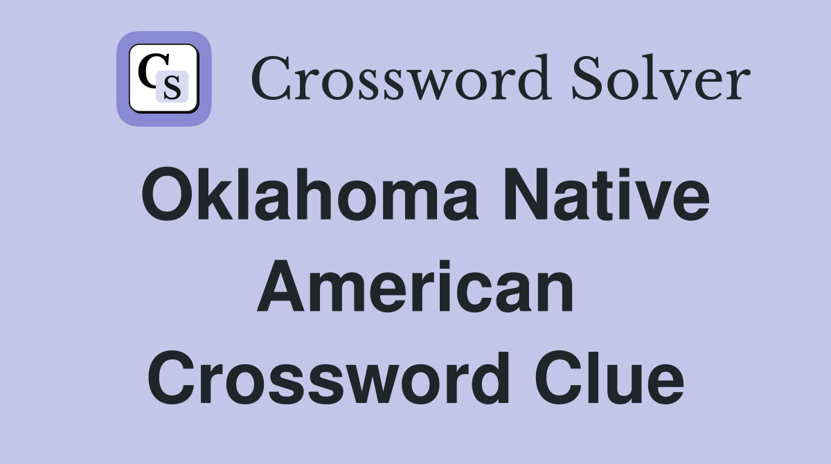 Oklahoma Native American Crossword Clue