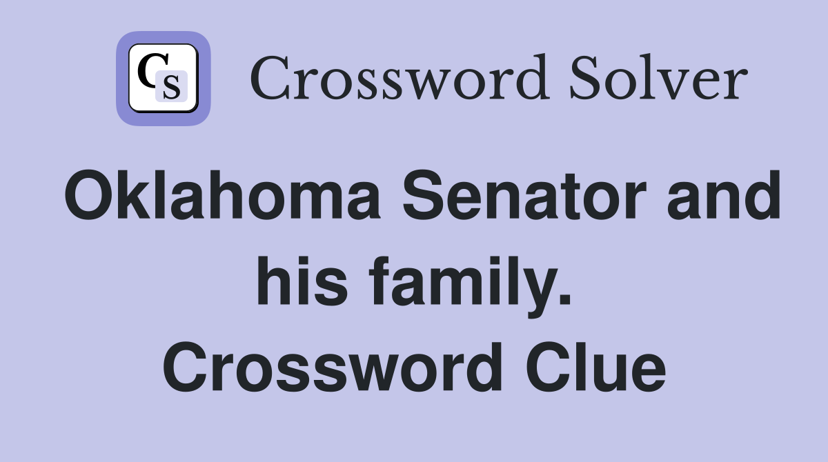 Oklahoma Senator and his family. Crossword Clue