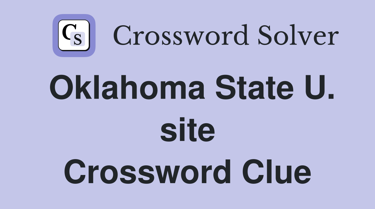 Oklahoma State U. site Crossword Clue