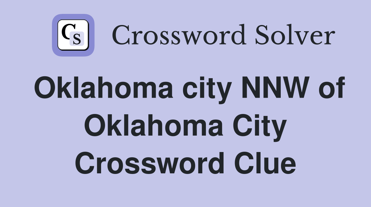 Oklahoma city NNW of Oklahoma City Crossword Clue