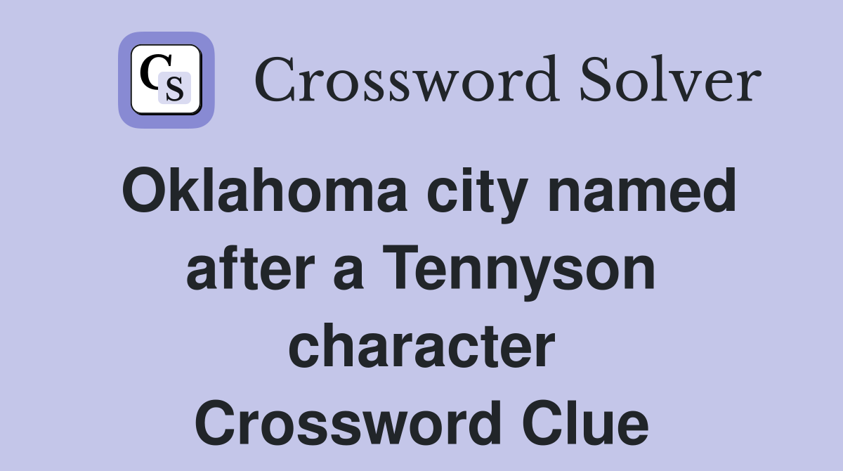 Oklahoma city named after a Tennyson character Crossword Clue