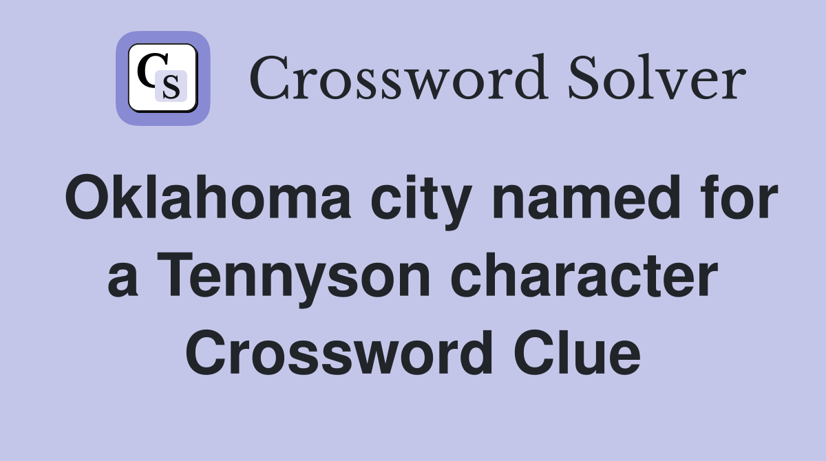 Oklahoma city named for a Tennyson character Crossword Clue