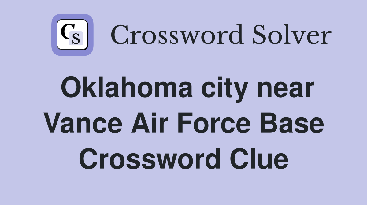 Oklahoma city near Vance Air Force Base Crossword Clue
