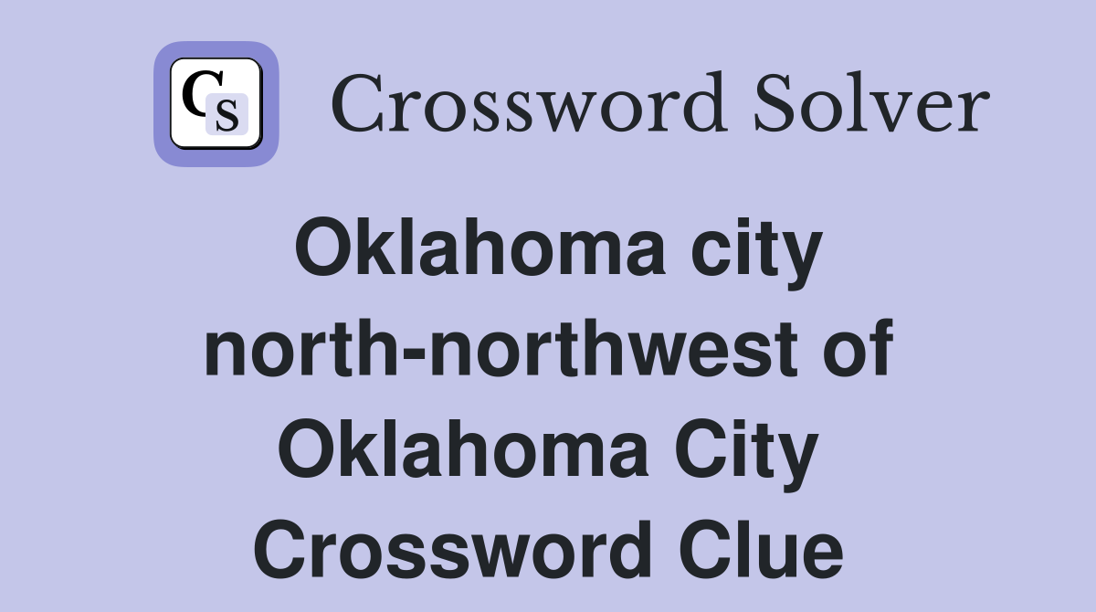 Oklahoma city north-northwest of Oklahoma City Crossword Clue