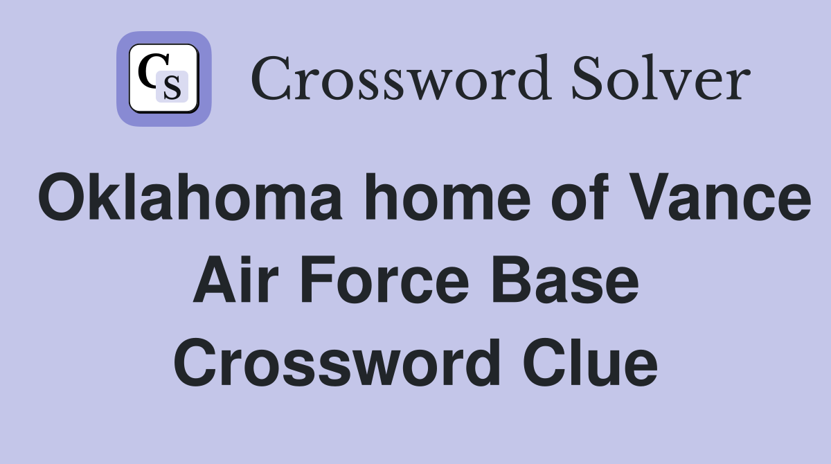 Oklahoma home of Vance Air Force Base Crossword Clue