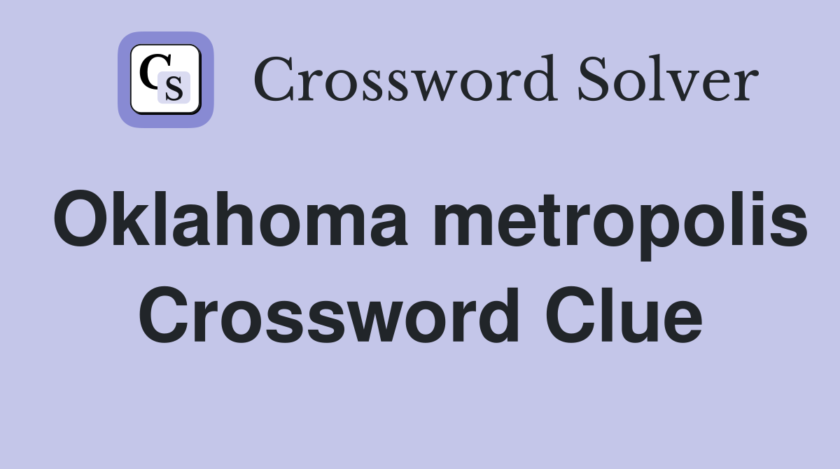 Oklahoma metropolis Crossword Clue