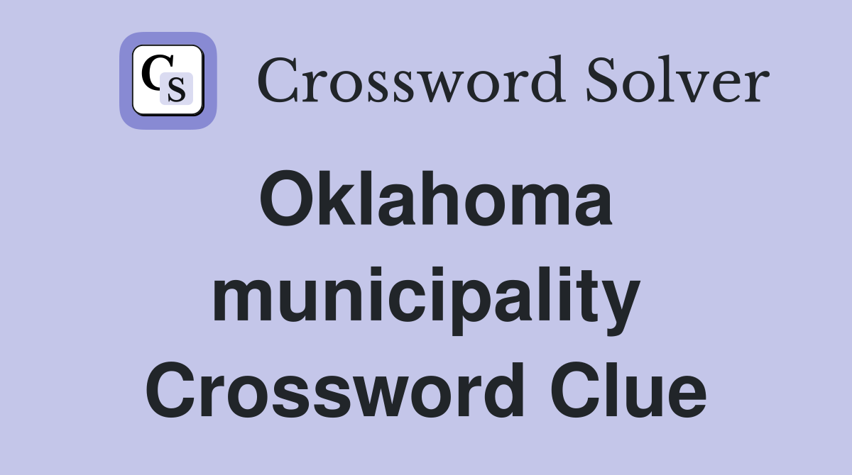 Oklahoma municipality Crossword Clue