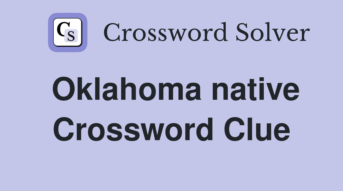 Oklahoma native Crossword Clue Answers Crossword Solver