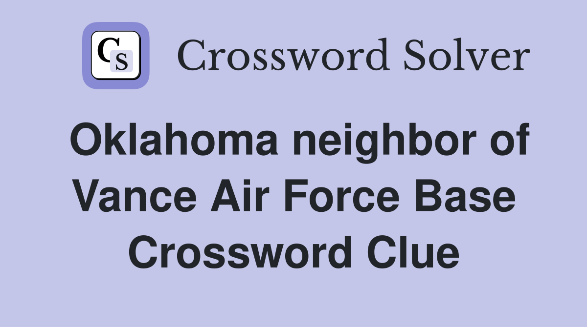 Oklahoma neighbor of Vance Air Force Base Crossword Clue