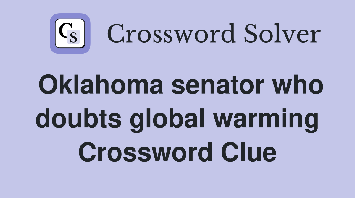Oklahoma senator who doubts global warming Crossword Clue