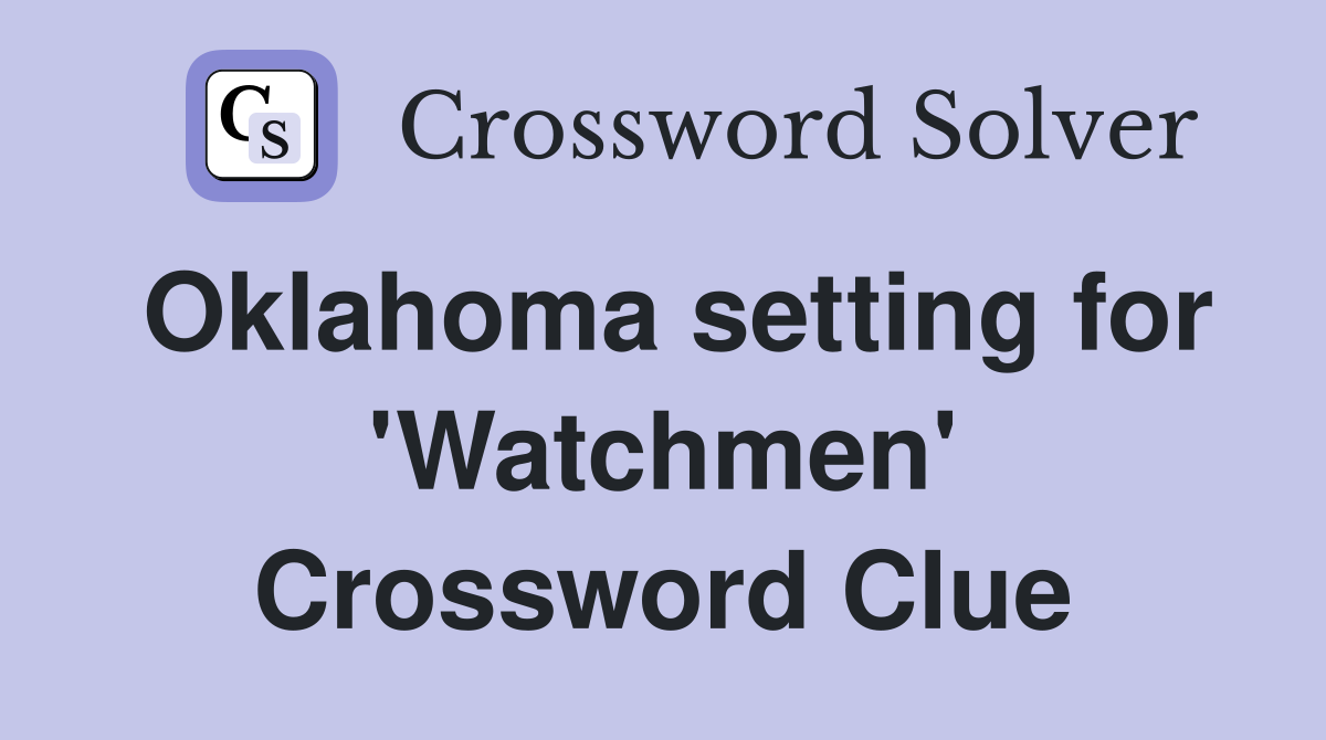 Oklahoma setting for 'Watchmen' Crossword Clue
