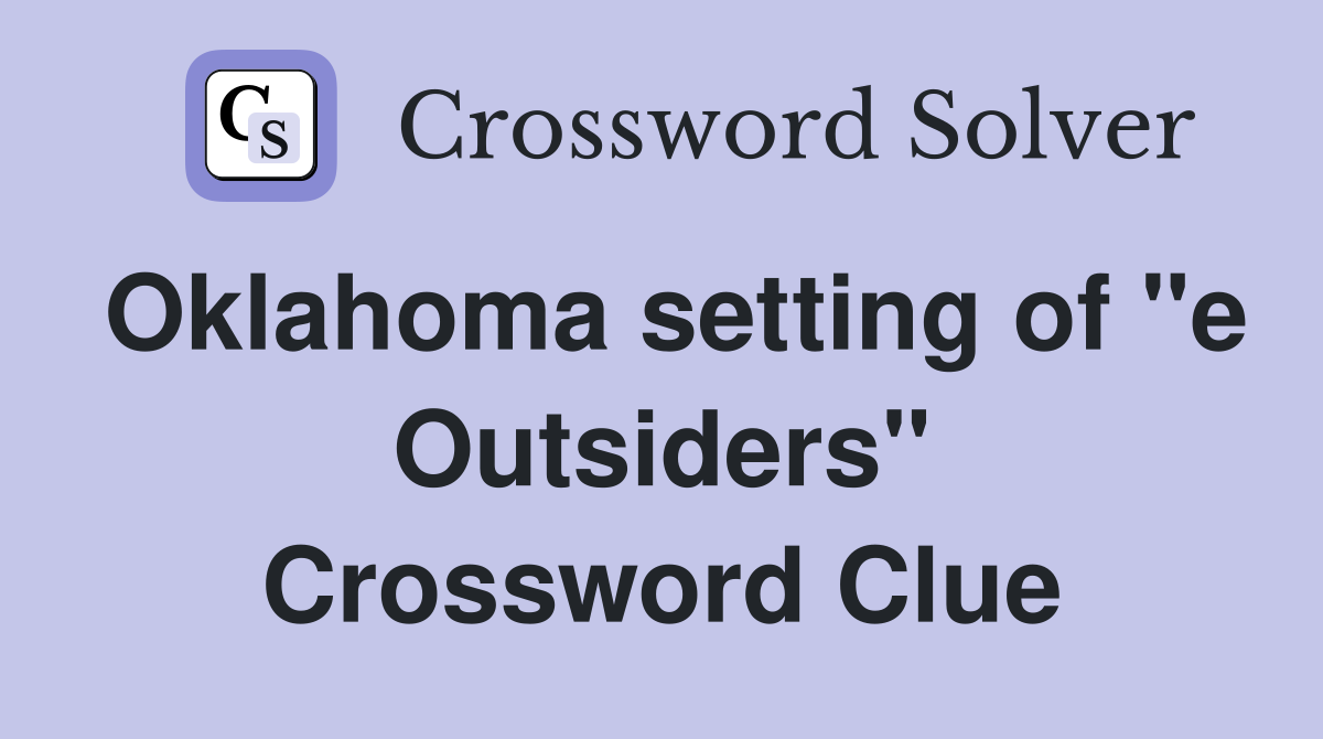 Oklahoma setting of "e Outsiders" Crossword Clue