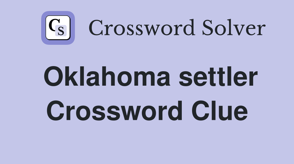 Oklahoma settler Crossword Clue