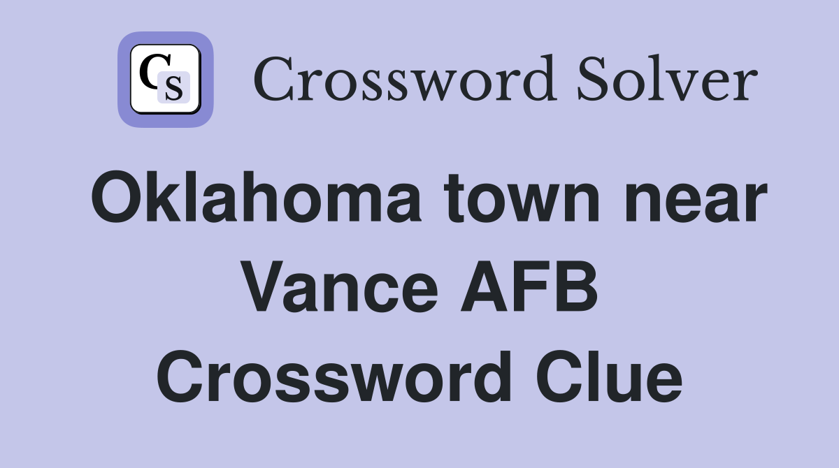 Oklahoma town near Vance AFB Crossword Clue