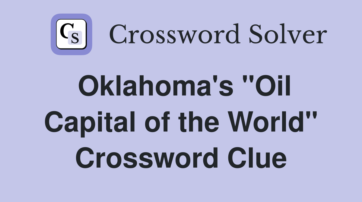 Oklahoma's "Oil Capital of the World" Crossword Clue