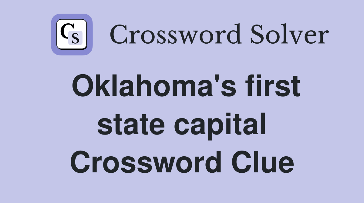 Oklahoma's first state capital Crossword Clue