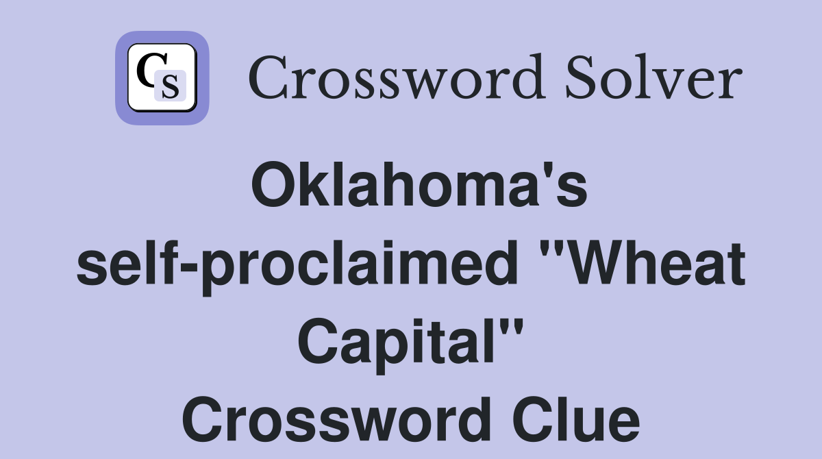 Oklahoma's self-proclaimed "Wheat Capital" Crossword Clue
