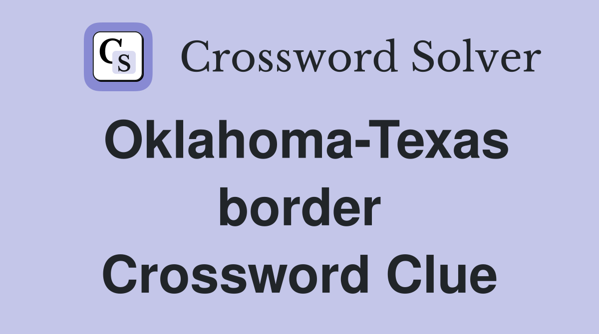 Oklahoma-Texas border Crossword Clue