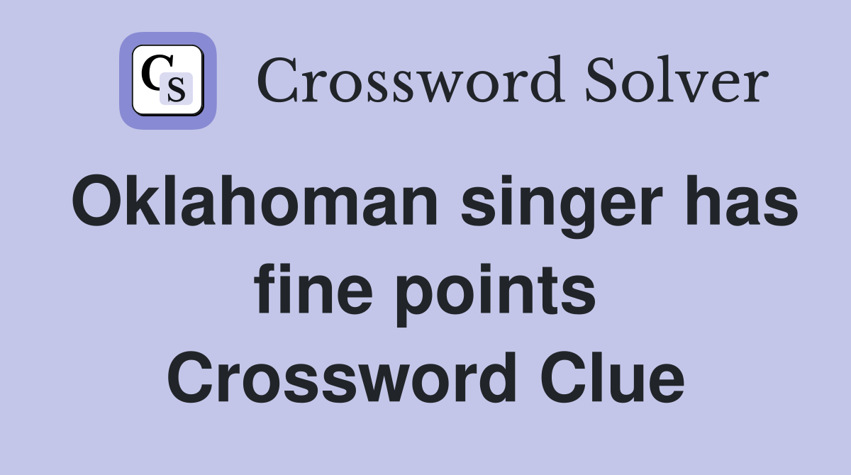 Oklahoman singer has fine points Crossword Clue