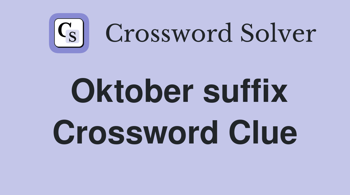 Oktober suffix Crossword Clue