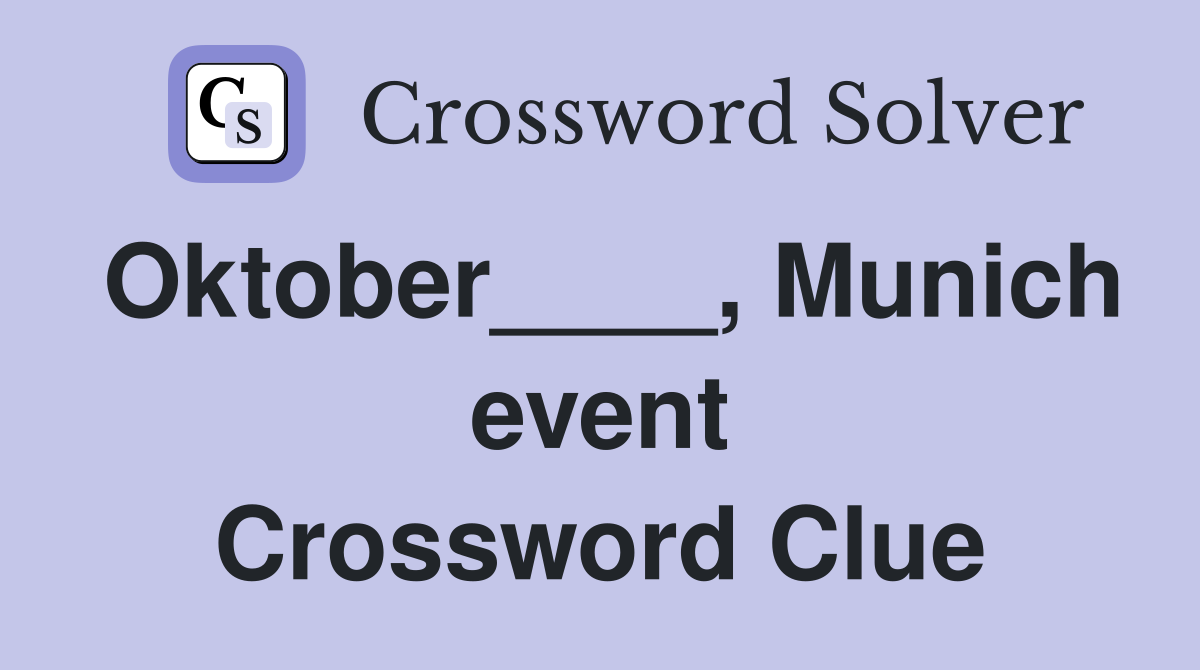 Oktober____, Munich event Crossword Clue
