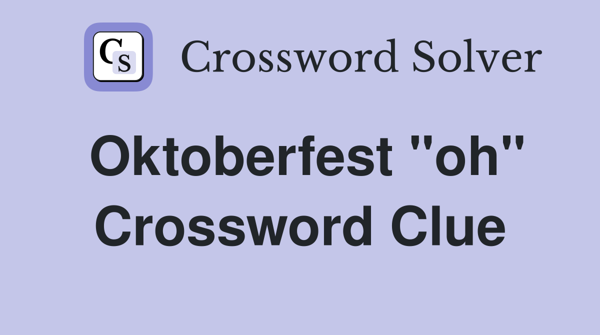Oktoberfest "oh" Crossword Clue