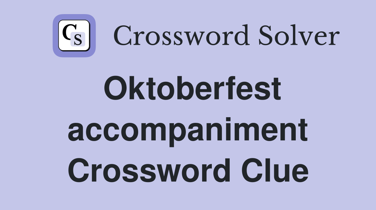 Oktoberfest accompaniment Crossword Clue