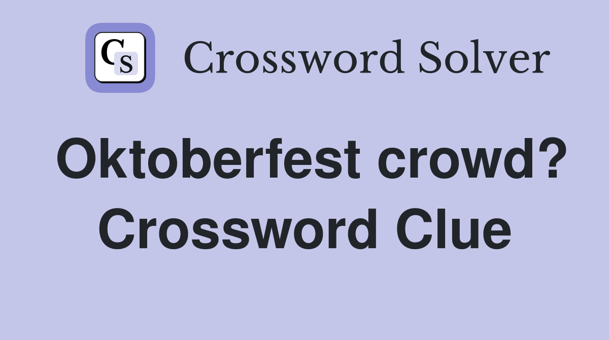 Oktoberfest crowd? Crossword Clue