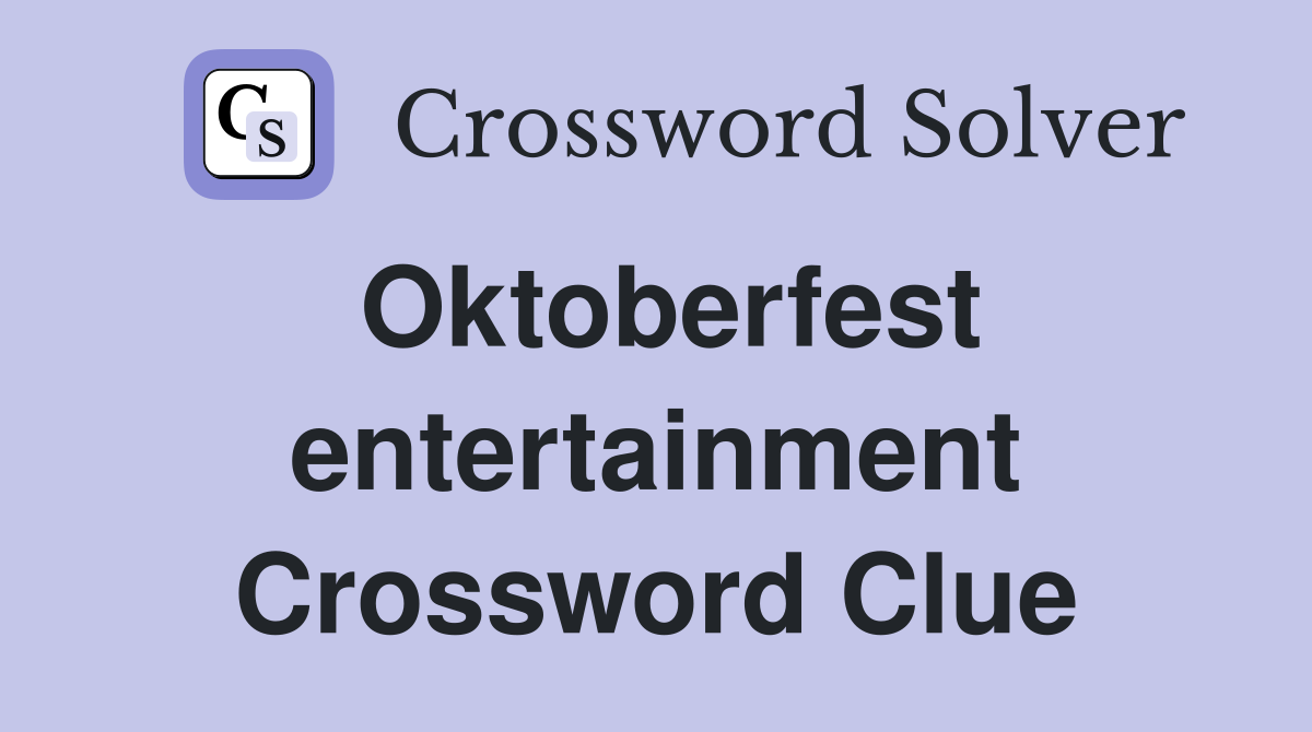 Oktoberfest entertainment Crossword Clue