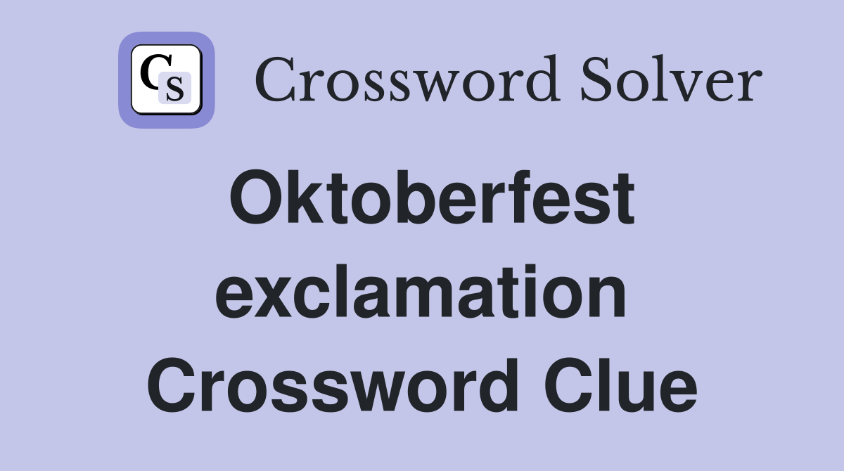 Oktoberfest exclamation Crossword Clue