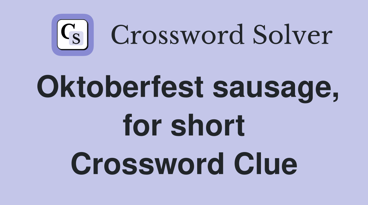 Oktoberfest sausage, for short Crossword Clue