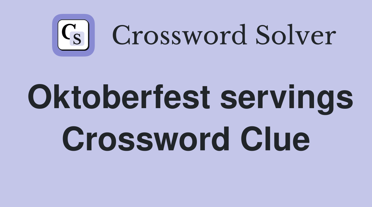 Oktoberfest servings Crossword Clue