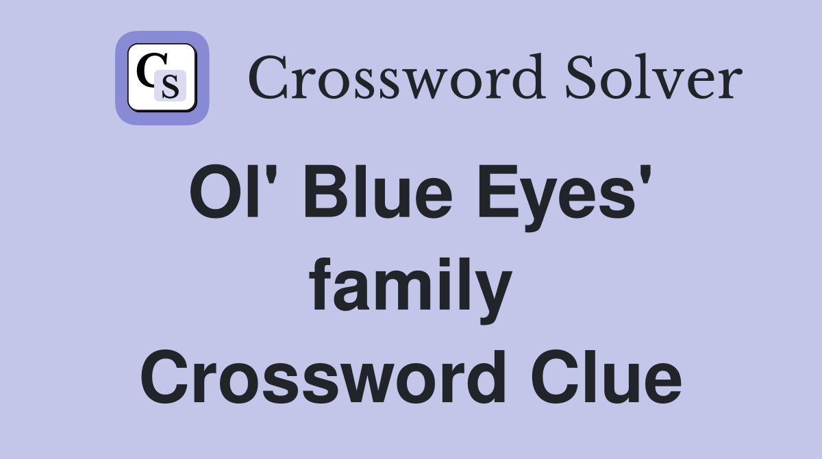 Ol' Blue Eyes' family Crossword Clue