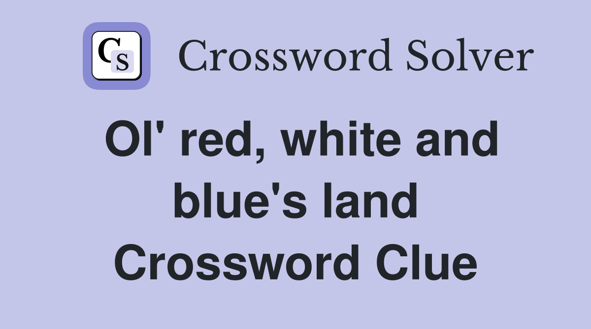 Ol' red, white and blue's land Crossword Clue