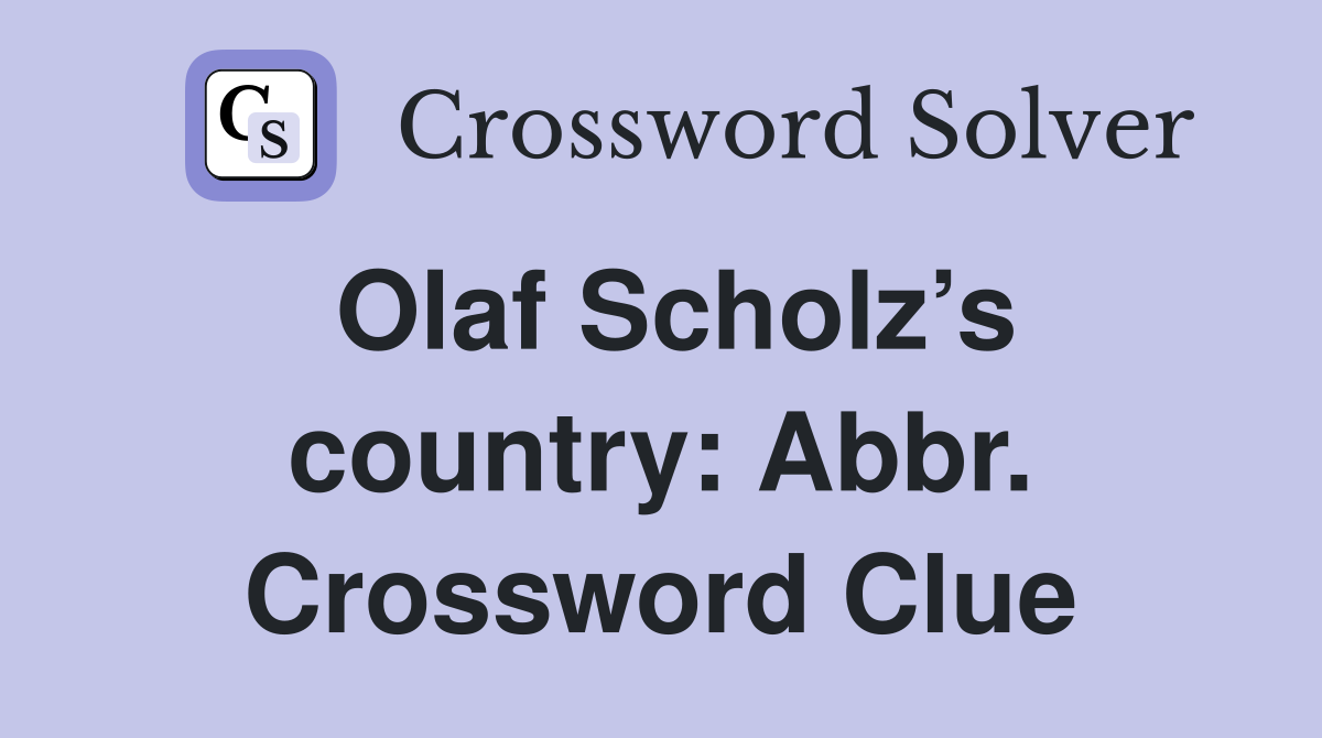 Olaf Scholz’s country: Abbr. Crossword Clue