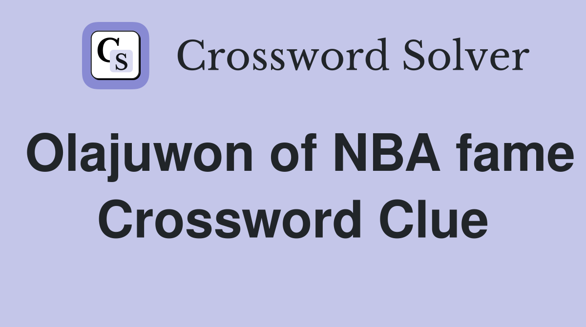 Olajuwon of NBA fame Crossword Clue