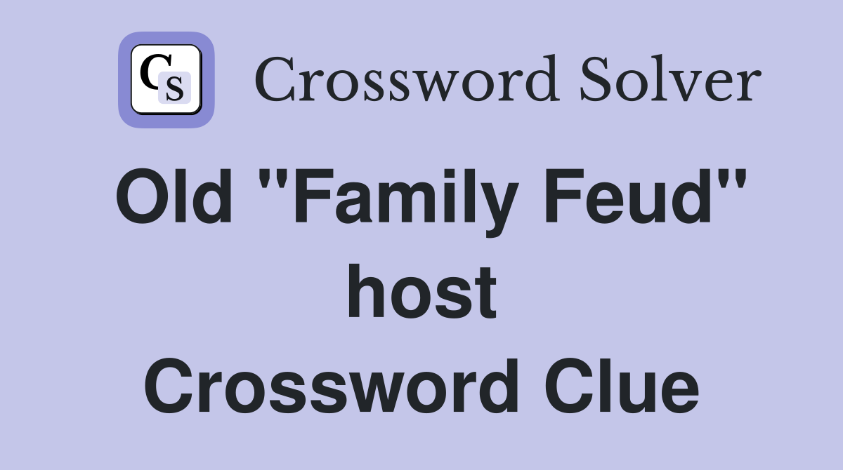 Old "Family Feud" host Crossword Clue