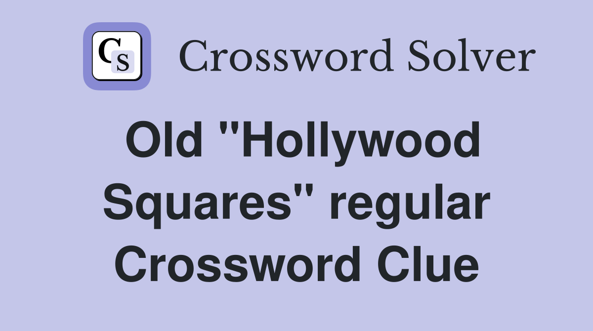 Old "Hollywood Squares" regular Crossword Clue