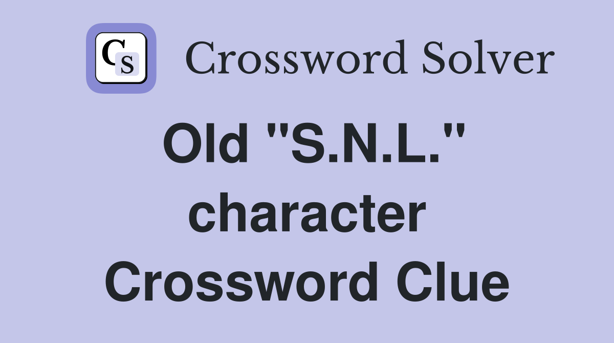 Old "S.N.L." character Crossword Clue